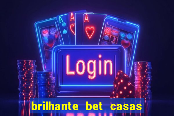 brilhante bet casas de apostas