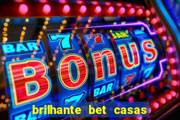 brilhante bet casas de apostas