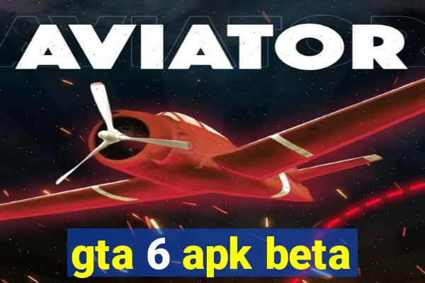 gta 6 apk beta