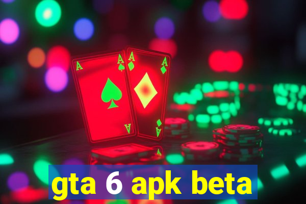gta 6 apk beta