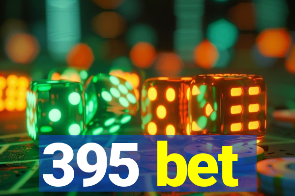 395 bet