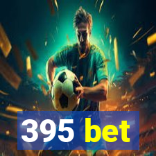 395 bet