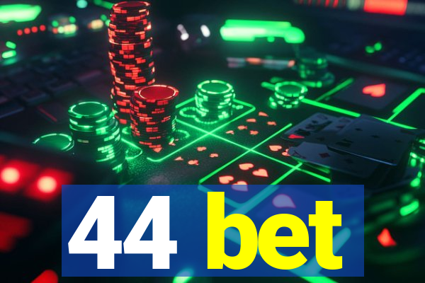 44 bet