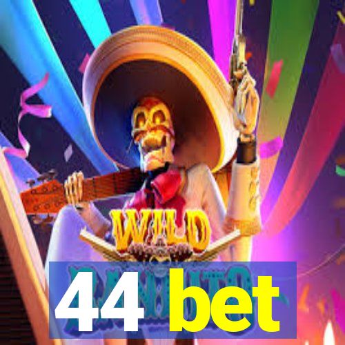 44 bet