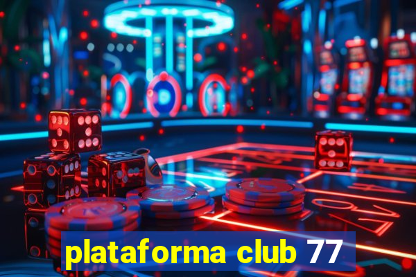 plataforma club 77