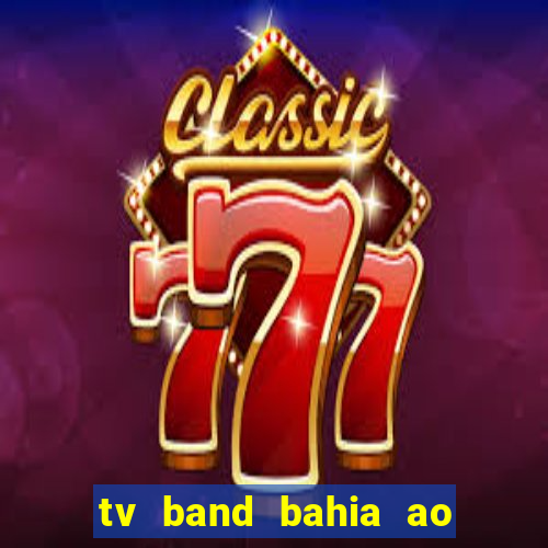tv band bahia ao vivo online