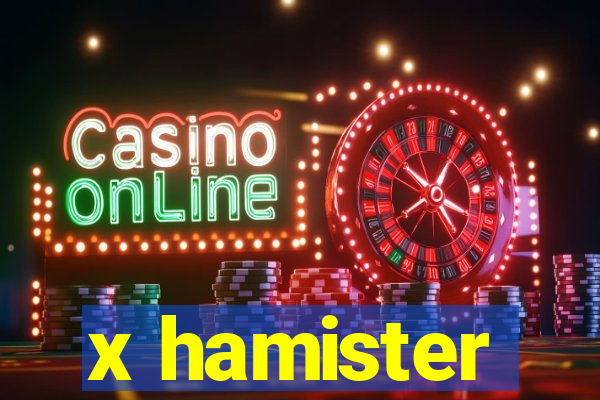 x hamister