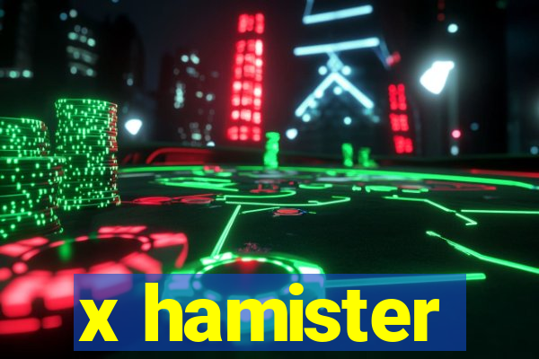 x hamister