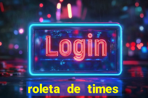 roleta de times fifa 22