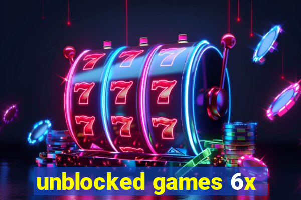 unblocked games 6x