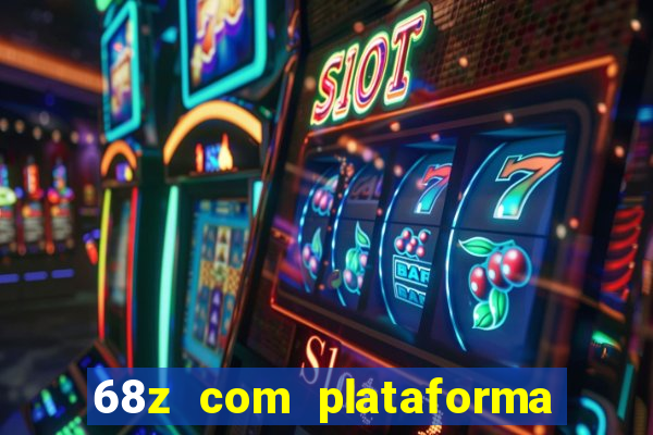 68z com plataforma de jogos