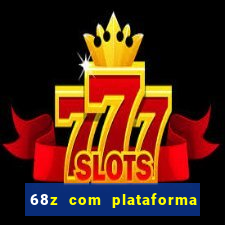 68z com plataforma de jogos