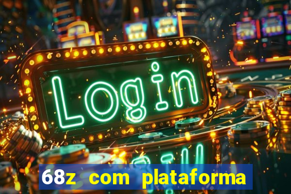 68z com plataforma de jogos