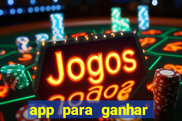 app para ganhar dinheiro sendo de menor