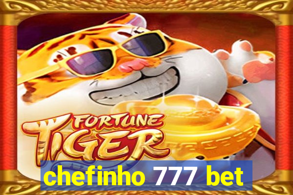chefinho 777 bet