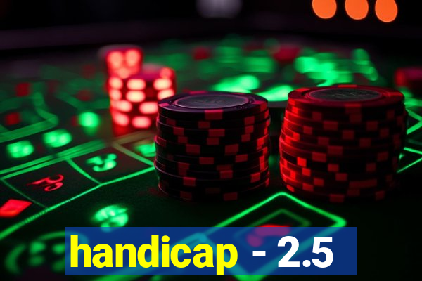handicap - 2.5