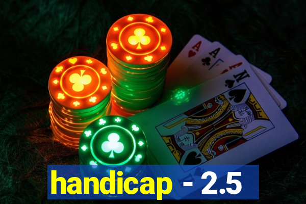 handicap - 2.5