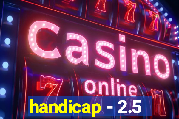 handicap - 2.5