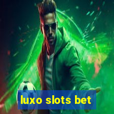 luxo slots bet