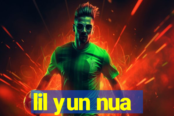 lil yun nua