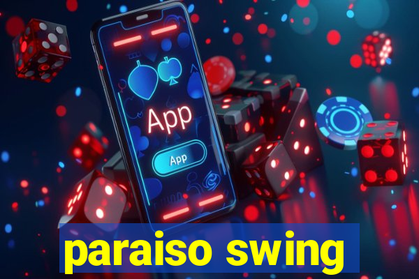 paraiso swing
