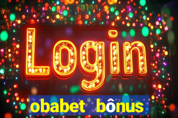 obabet bônus fortune tiger