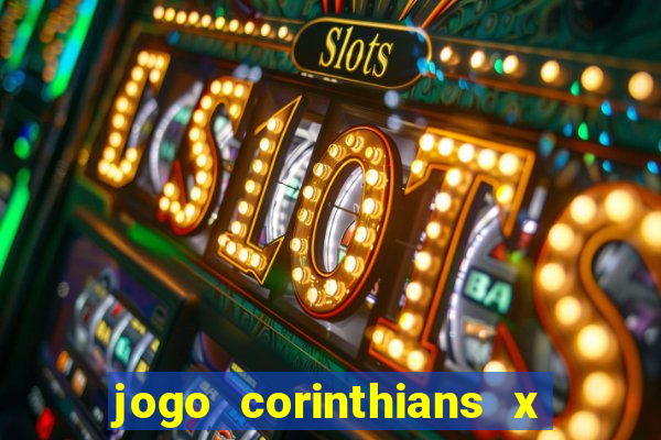 jogo corinthians x fortaleza ao vivo gratis