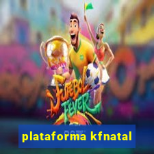plataforma kfnatal