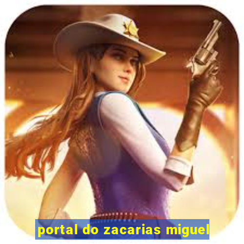 portal do zacarias miguel