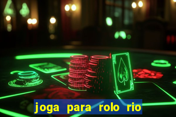 joga para rolo rio das pedras