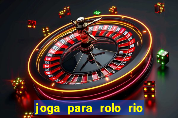 joga para rolo rio das pedras