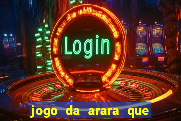 jogo da arara que ganha dinheiro