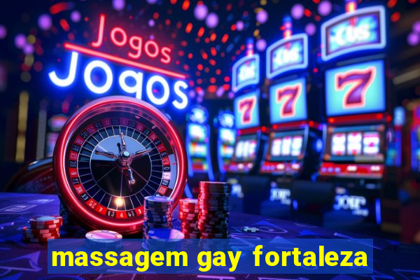 massagem gay fortaleza