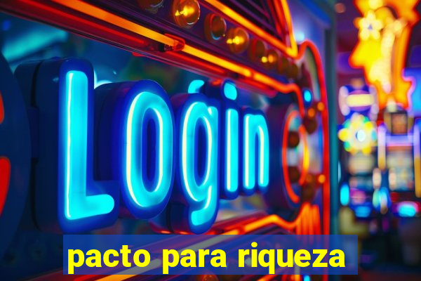 pacto para riqueza