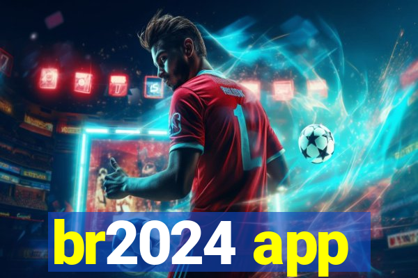 br2024 app