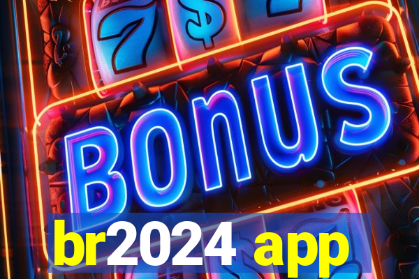 br2024 app