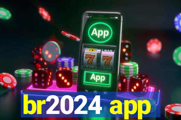 br2024 app