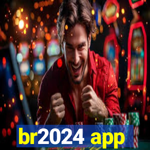 br2024 app