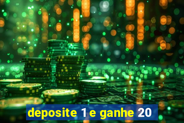 deposite 1 e ganhe 20