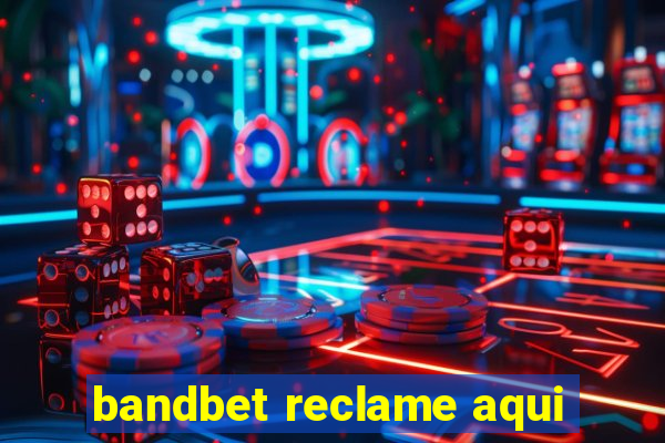 bandbet reclame aqui