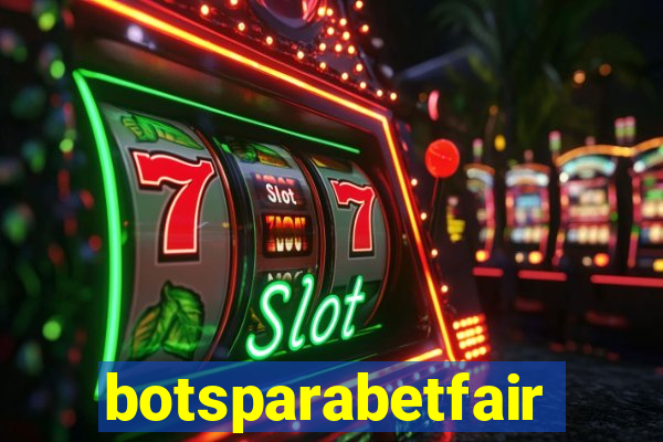 botsparabetfair