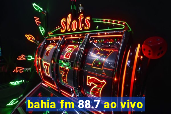 bahia fm 88.7 ao vivo