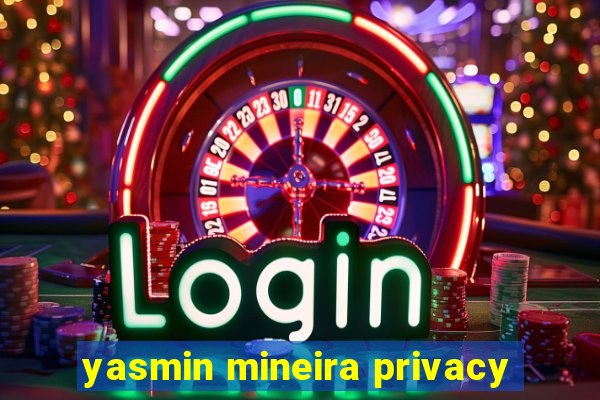 yasmin mineira privacy