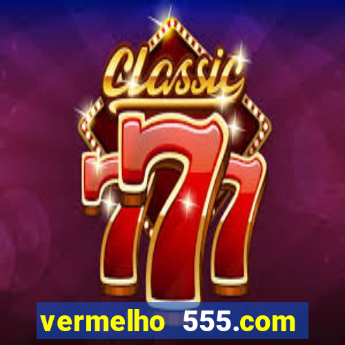 vermelho 555.com paga mesmo