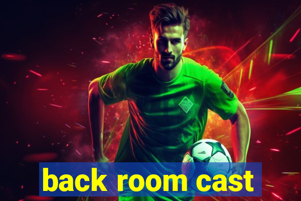 back room cast