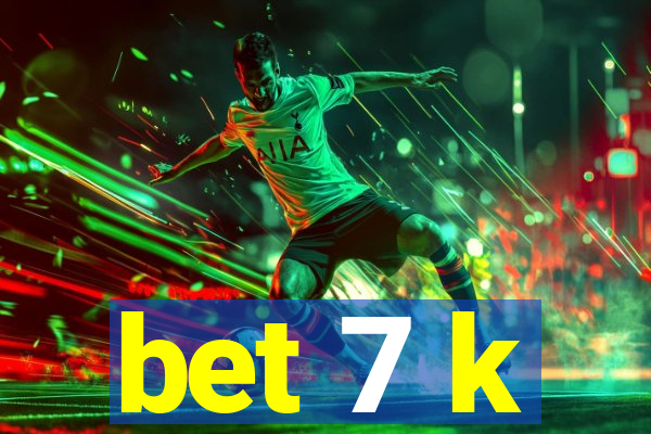 bet 7 k