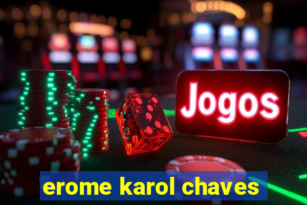 erome karol chaves