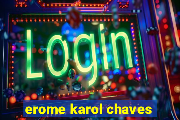 erome karol chaves