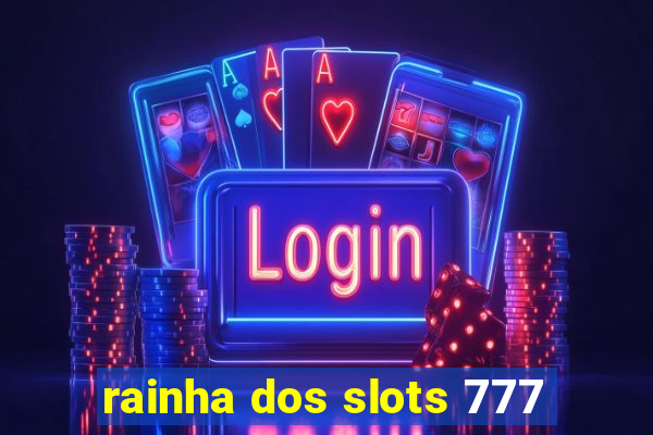 rainha dos slots 777