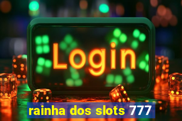 rainha dos slots 777